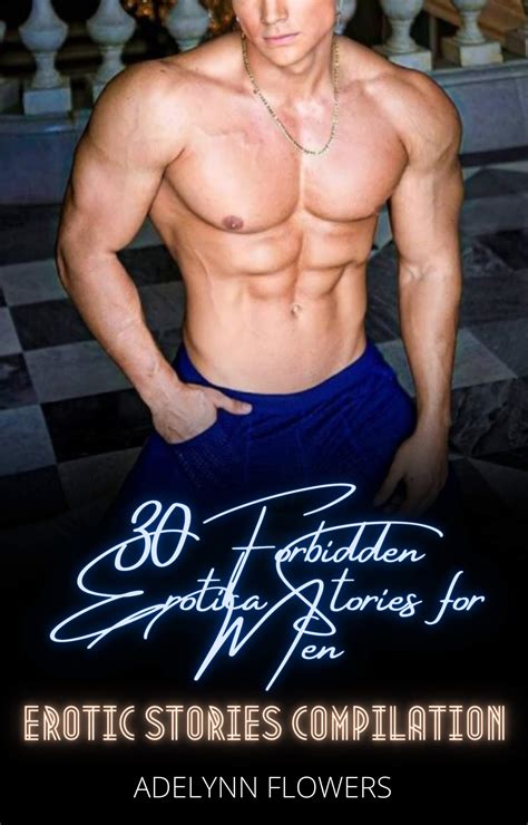 30 Forbidden Erotica Stories For Men Erotic Stories Compilation By Adelynn Flowers Goodreads
