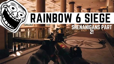 Rainbow 6 Siege Shenanigans Part 2 Youtube
