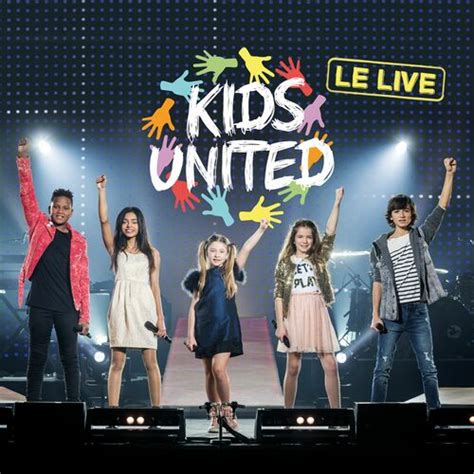 Kids United Kids United Live Chansons Et Paroles Deezer