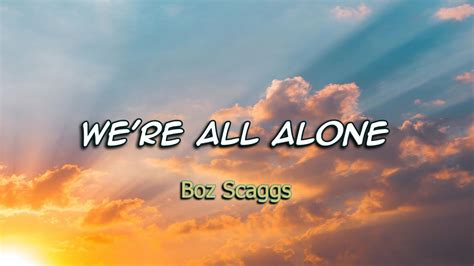 Were All Alone Boz Scaggs Karaoke Youtube