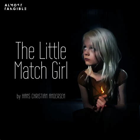 The Little Match Girl — Almost Tangible