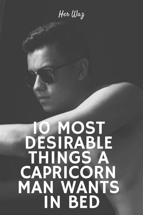 A capricorn man, leo woman combination is a bit of a mismatch. 10 Most Desirable Things A Capricorn Man Wants In Bed