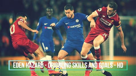 Eden Hazard Dribbling Skills And Goals Hd Youtube