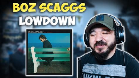 Boz Scaggs Lowdown First Time Hearing Reaction Youtube