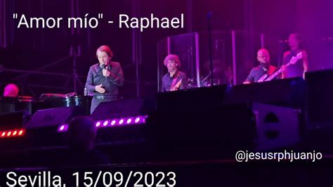 Amor MÍo Raphael Sevilla 15092023 Youtube