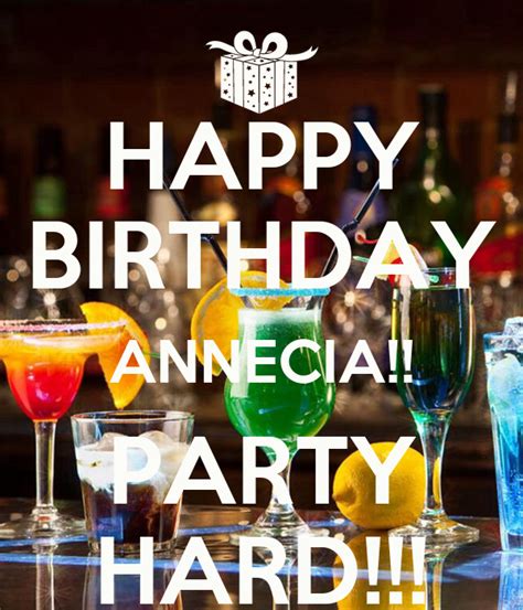 Happy Birthday Annecia Party Hard Poster Eee Keep Calm O Matic