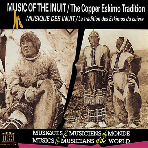 Smithsonian Folkways Canada Music Of The Inuit The Copper Eskimo