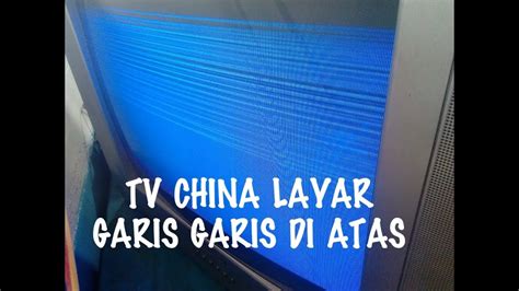 Tv China Layar Garis Garis Di Atasmp4 Youtube