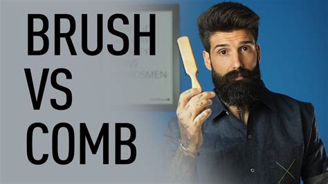 Brushing it moderately with smooth strokes stimulates the scalp and helps you relax. Beard Brush vs Beard Comb | Carlos Costa - YouTube
