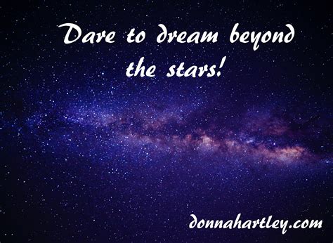 Dare To Dream Beyond The Stars Now Is Your Time Hartley International