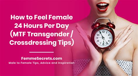 How To Feel Female 24 Hours Per Day Mtf Transgender Crossdressing