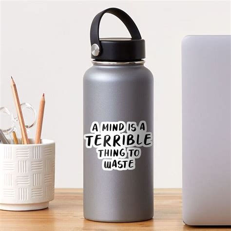 A Mind Is A Terrible Thing To Waste Sticker For Sale By Quoteedesigns