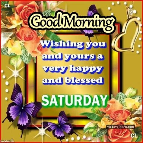 Good Morning Wishing You And Yours A Blessed Saturday Pictures Photos