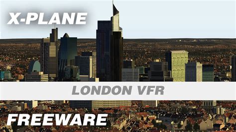 X plane 11 has a huge amount of quality freeware aircraft as well as freeware scenery to be enjoyed. London VFR Freeware Scenery for X-Plane 11 - YouTube
