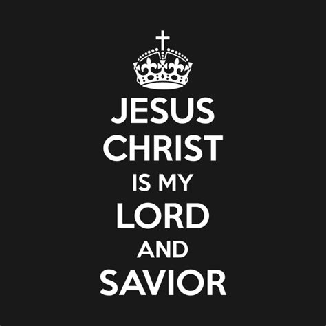 Jesus Christ Is My Lord And Savior White Text Jesus Christ T