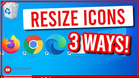 3 Easy Ways To Change Icon Size In Windows 10 Step By Step Video Tutorial Call That Geek It