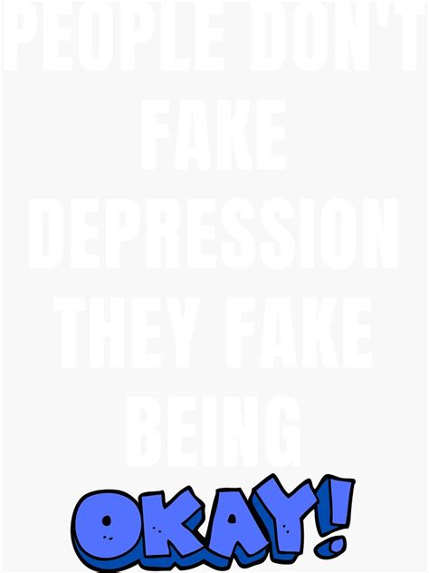 People Don T Fake Depression They Fake Being Okay Fun Shirts Thinkables Mind Games Food For