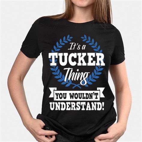 Its A Tucker Thing You Wouldnt Understand Name Shirt