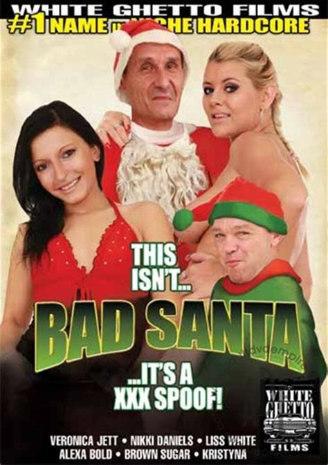 This Isnt Bad Santa Its A Xxx Spoof White Ghetto Unlimited