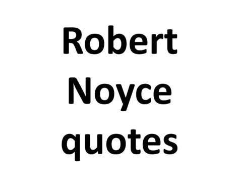 Robert Noyce Quotes On Leadership And Innovation Ppt