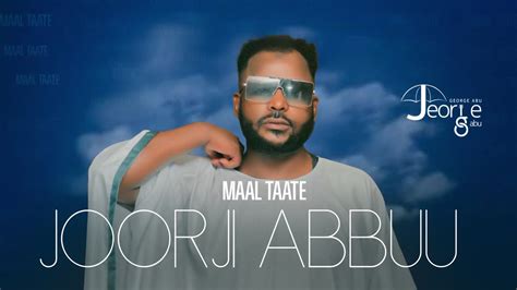 Joorji Abbuu Maal Taate New Afan Oromo Ethiopian Music Youtube