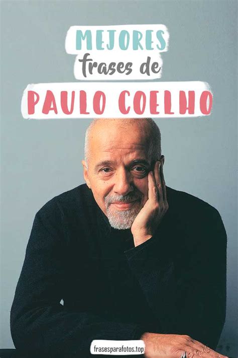30 Frases De Paulo Coelho Motivadoras E Inspiradoras