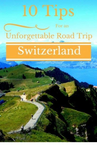 10 Tips For An Unforgettable Road Trip In Switzerland Travel Around