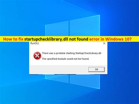 How To Fix Startupchecklibrary Dll Not Found Error In Windows Steps Techs Gizmos