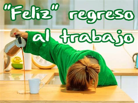 Feliz Regreso Al Trabajo Frases De Vuelta Al Trabajo Frases De