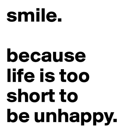 Smile Because Life Is Too Short To Be Unhappy Post By Ahmedtl On Boldomatic