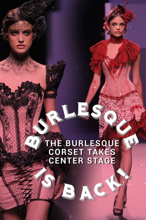 Burlesque Is Back The Burlesque Corset Takes Center Stage Burlesque
