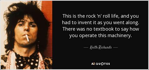 Keith Richards Quote This Is The Rock N Roll Life And You Had