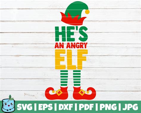 Hes An Angry Elf Svg Cut File Commercial Use Instant Etsy