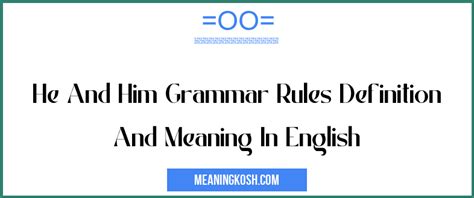 He And Him Grammar Rules Definition And Meaning In English Meaningkosh