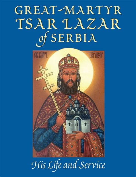 Great Martyr Tsar Lazar Of Serbia His Life And Service