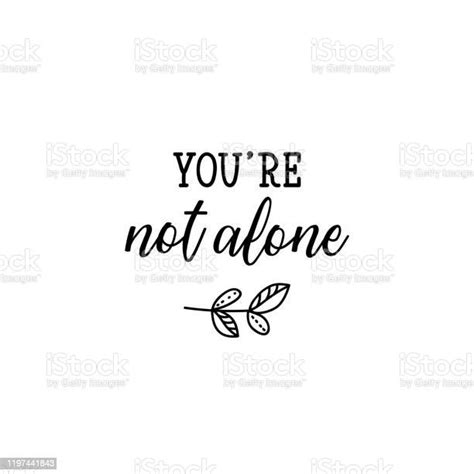 You Are Not Alone Lettering Calligraphy Vector Ink Illustration Stock