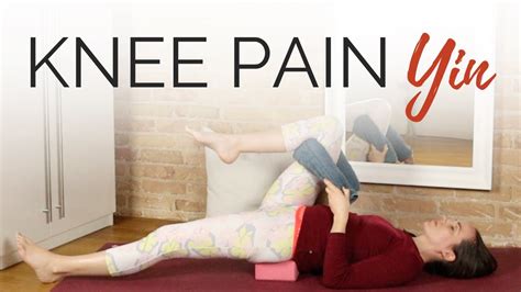 Yin Yoga For Knee Pain Deep Stretches For Knee Pain Relief Youtube