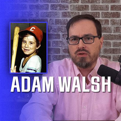 Adam Walsh The Case That Changed Culture Culture Adam Walsh The