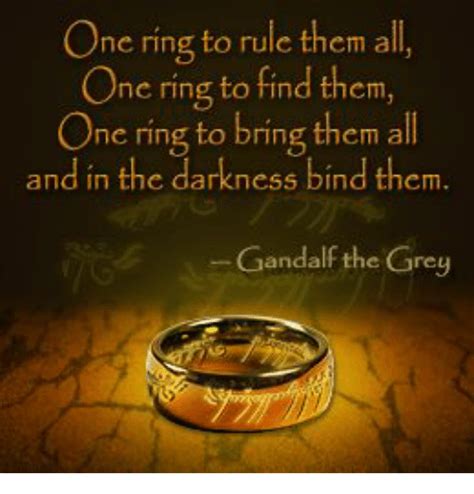 One Ring To Rule Them All One Ring To Find Them One Ring To Bring Them