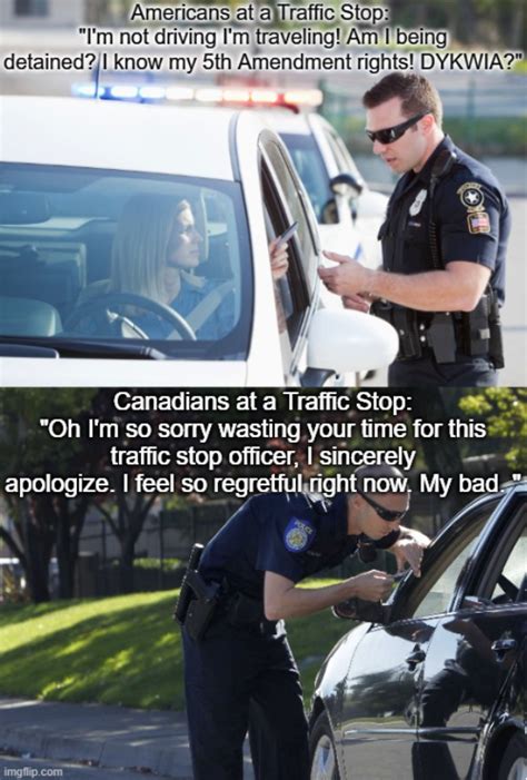 Meme If Every Traffic Stop Could Be Like In Canada Rprotectandserve