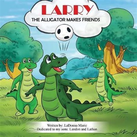 Larry The Alligator 9781542429498 Ladonna Marie Boeken