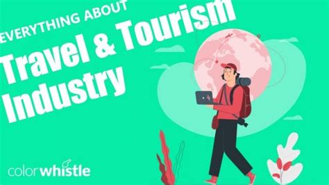 Everything You Need To Know About Travel And Tourism Industry Colorwhistle