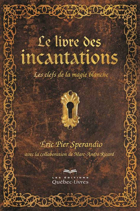 Livre Le Livre Des Incantations Les Clefs De La Magie Blanche