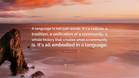 Noam Chomsky Quote A Language Is Not Just Words Its A Culture A