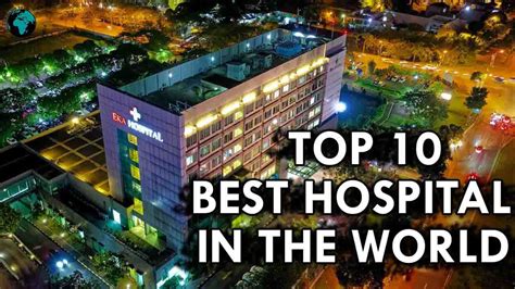 Top 10 Best Hospitals In The World