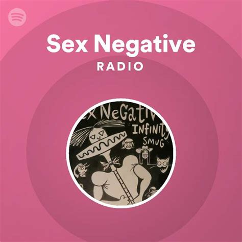 Sex Negative Radio Playlist By Spotify Spotify