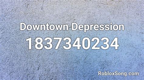 Downtown Depression Roblox Id Roblox Music Codes