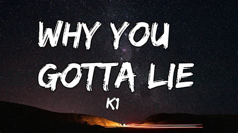 K1 Why You Gotta Lie Lyrics Youtube