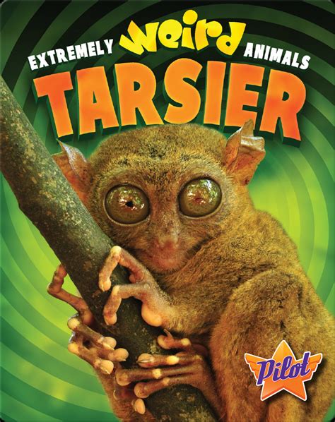 Extremely Weird Animals Tarsier Book By Christina Leaf Epic