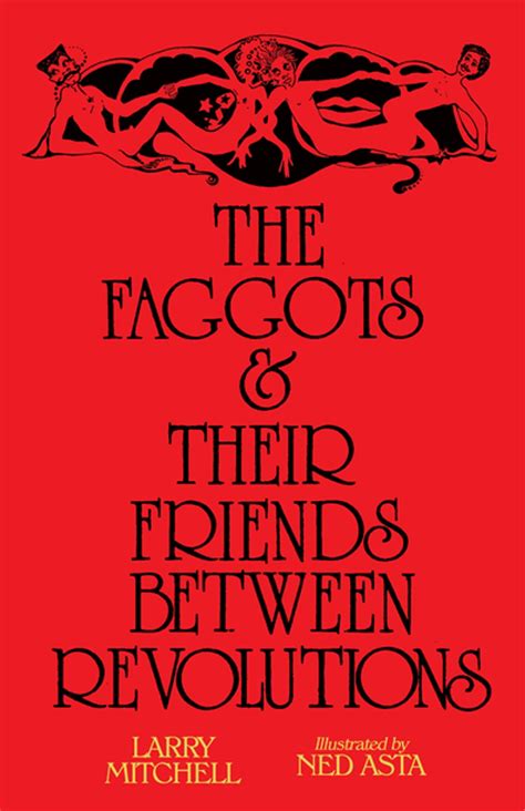 the faggots and their friends between revolutions ebook by larry mitchell epub book rakuten